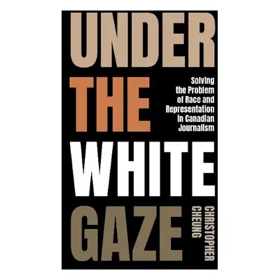 Under the White Gaze - Cheung, Christopher