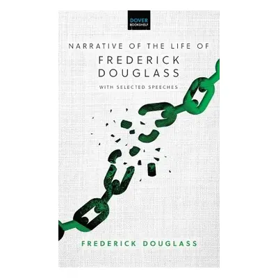 Narrative of the Life of Frederick Douglass: with Selected Speeches - Douglass, Frederick