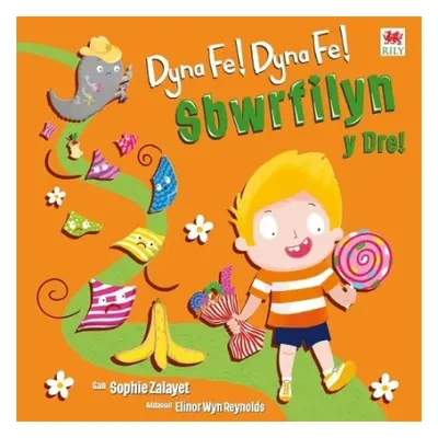 Dyna Fe! Dyna Fe! Sbwrfilyn y Dre! - Zalayet, Sophie G.