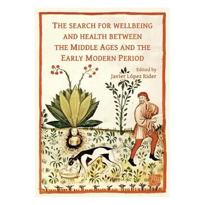 Search for Wellbeing and Health Between the Middle Ages and the Early Modern Period