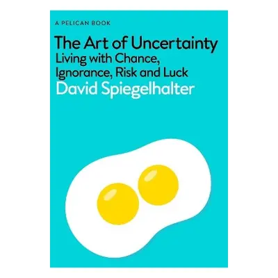 Art of Uncertainty - Spiegelhalter, David