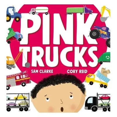 Pink Trucks - Clarke, Sam