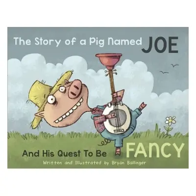 Story Of A Pig Named Joe - Ballinger, Bryan