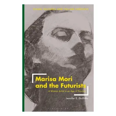 Marisa Mori and the Futurists - Griffiths, Jennifer (Umbra Institute, Italy)