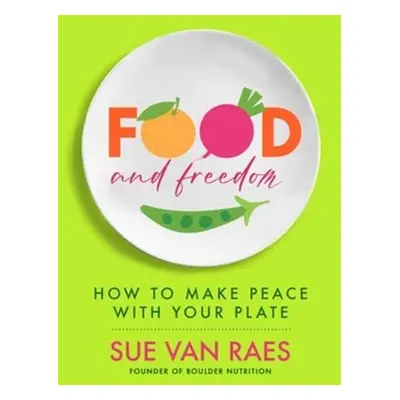 Food and Freedom - Raes, Sue Van