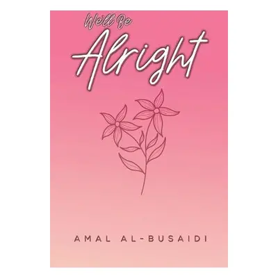 We’ll Be Alright - Al-Busaidi, Amal