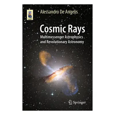 Cosmic Rays - De Angelis, Alessandro