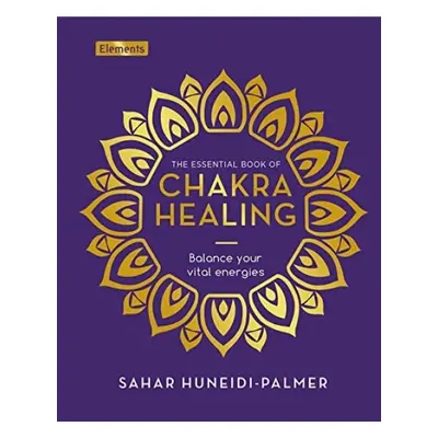 Essential Book of Chakra Healing - Huneidi-Palmer, Sahar