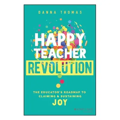 Happy Teacher Revolution - Thomas, Danna (Happy Teacher Revolution)