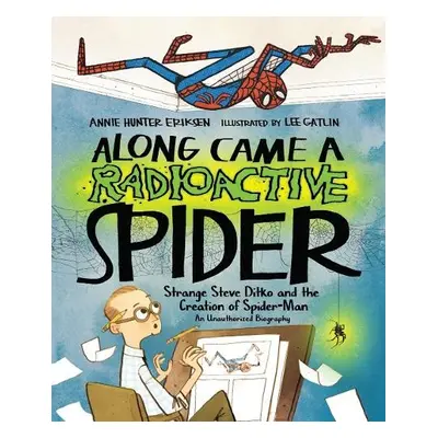 Along Came a Radioactive Spider - Eriksen, Annie Hunter