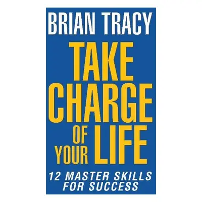 Take Charge of Your Life - Tracy, Brian