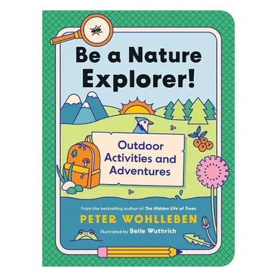 Be a Nature Explorer! - Wohlleben, Peter