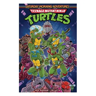 Teenage Mutant Ninja Turtles: Saturday Morning Adventures, Vol. 1 - Burnham, Erik a Lattie, Tim