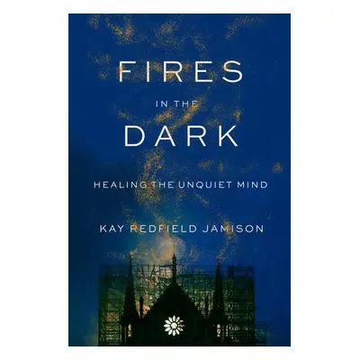 Fires in the Dark - Jamison, Kay Redfield