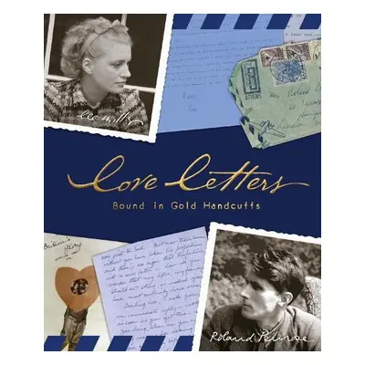 Love Letters Bound in Gold Handcuffs - Miller, Lee a Penrose, Roland