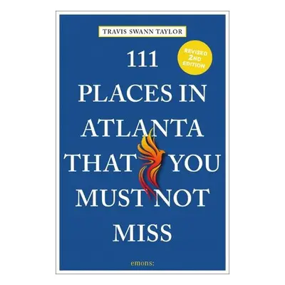 111 Places in Atlanta That You Must Not Miss - Taylor, Travis Swann