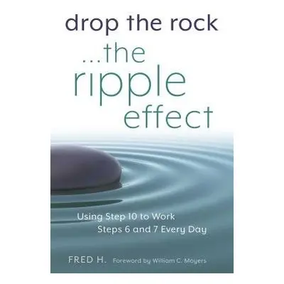 Drop the Rock... The Ripple Effect - H., Fred