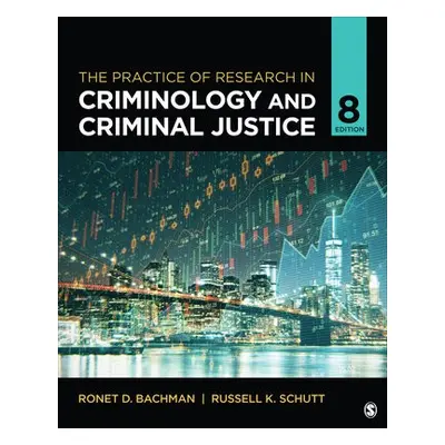 Practice of Research in Criminology and Criminal Justice - Bachman, Ronet D. (University of Dela