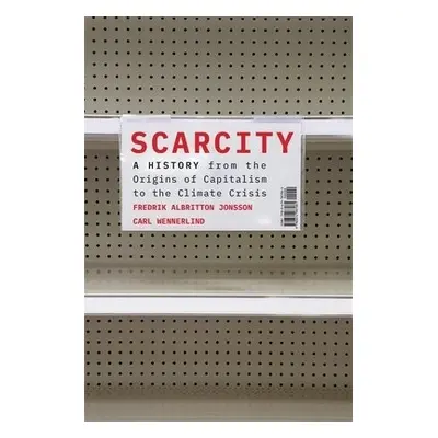 Scarcity - Albritton Jonsson, Fredrik a Wennerlind, Carl