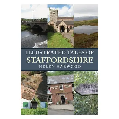 Illustrated Tales of Staffordshire - Harwood, Helen