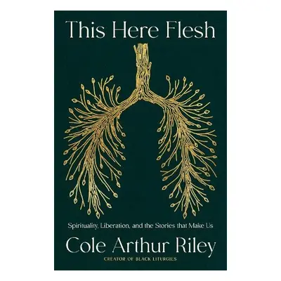 This Here Flesh - Riley, Cole Arthur