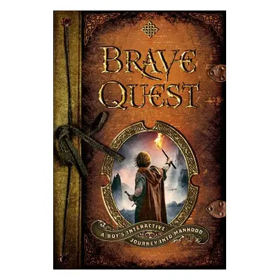 Brave Quest - A Boy`s Interactive Journey into Manhood - Briggs, Dean