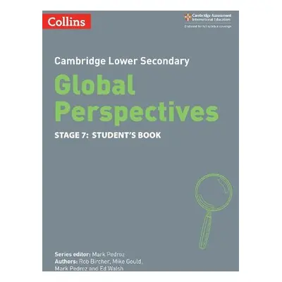 Cambridge Lower Secondary Global Perspectives Student's Book: Stage 7 - Bircher, Rob a Gould, Mi