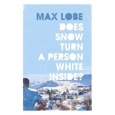 Does Snow Turn a Person White Inside - Max Lobe, Ros