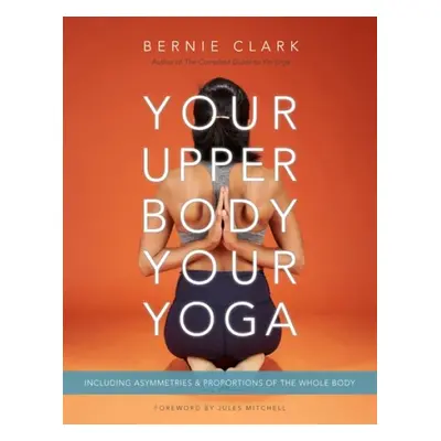 Your Upper Body, Your Yoga - Clark, Bernie