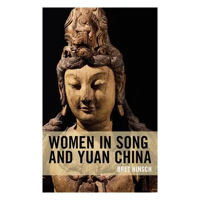 Women in Song and Yuan China - Hinsch, Bret