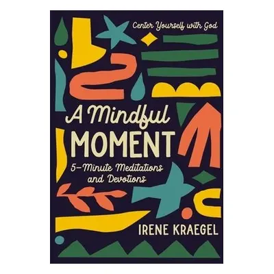 Mindful Moment - Kraegel, Irene