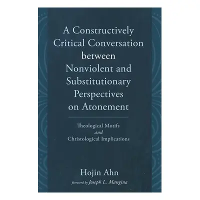 Constructively Critical Conversation between Nonviolent and Substitutionary Perspectives on Aton