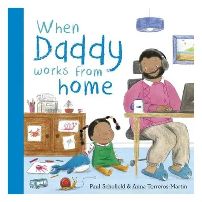 When Daddy Works From Home - Schofield, Paul