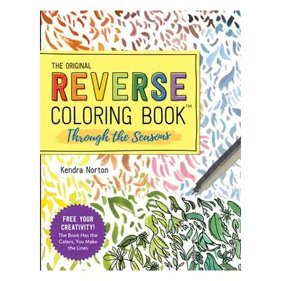 Reverse Coloring Book™: Through the Seasons - Norton, Kendra