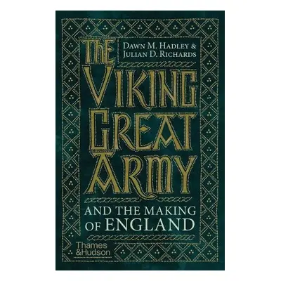 Viking Great Army and the Making of England - Hadley, Dawn a Richards, Julian