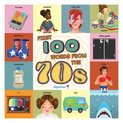 First 100 Words From the 70s - Insight Kids