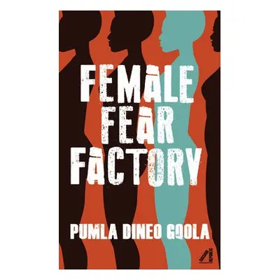 Female Fear Factory - Dineo Gqola, Pumla