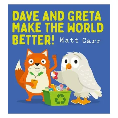 Dave and Greta Make the World Better! - Carr, Matt