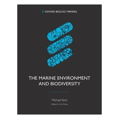 Marine Environment and Biodiversity - Kent, Michael (Freelance science writer and independent re