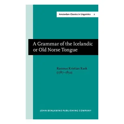 Grammar of the Icelandic or Old Norse Tongue - Rask, Rasmus