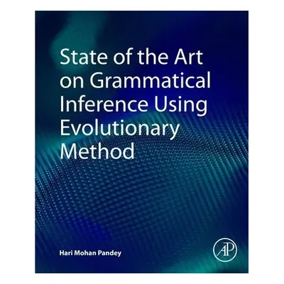 State of the Art on Grammatical Inference Using Evolutionary Method - Pandey, Hari Mohan (Lectur