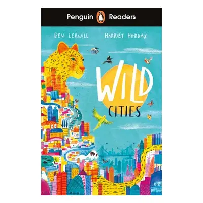 Penguin Readers Level 2: Wild Cities (ELT Graded Reader) - Lerwill, Ben