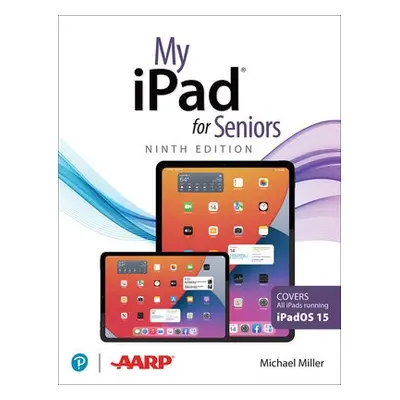 My iPad for Seniors (Covers all iPads running iPadOS 15) - Miller, Michael a Molehill Group