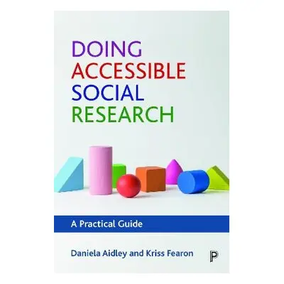 Doing Accessible Social Research - Aidley, Daniela a Fearon, Kriss