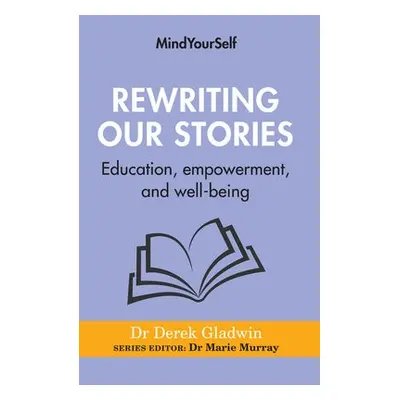 Rewriting Our Stories - Gladwin, Derek