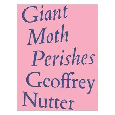 Giant Moth Perishes - Nutter, Geoffrey