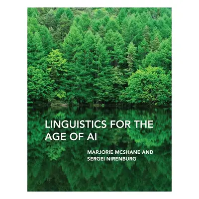 Linguistics for the Age of AI - McShane, Marjorie a Nirenburg, Sergei