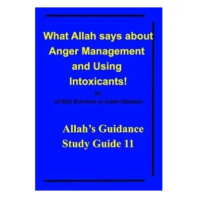 What Allah says about Anger Management and Using Intoxicants! - Shabazz, Al-Haj Karriem El-Amin