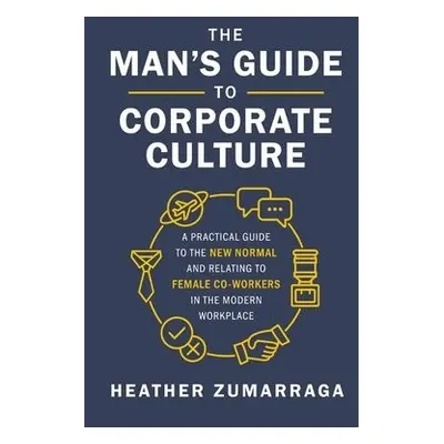 Man's Guide to Corporate Culture - Zumarraga, Heather