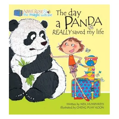 Abbie Rose and the Magic Suitcase: The Day a Panda Really Saved My Life - Humphreys, Neil